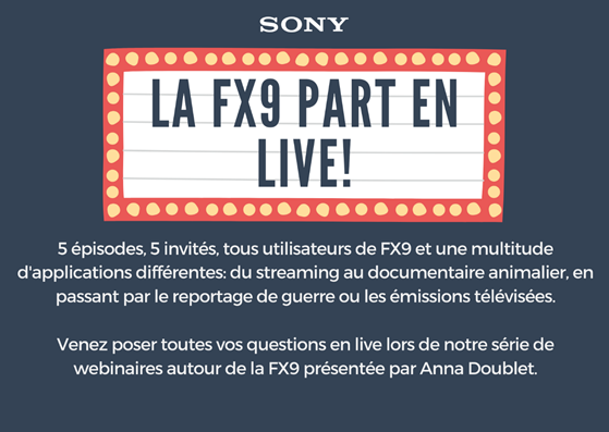 Replay Sony: Série des webinars « FX9 part en Live » - Union des Chefs Opérateurs